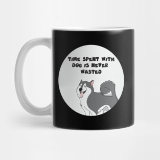 time spent with dog is never wasted Mug